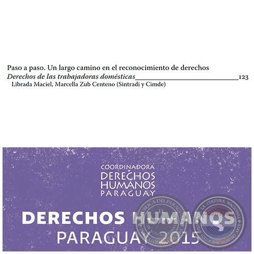 Paso a Paso. Un largo camino en el reconocimiento de derechos - DERECHOS HUMANOS EN PARAGUAY 2015 - Autoras:  LIBRADA MACIEL, MARCELLA ZUB CENTENO (Sintradi y Cimde) - Pginas 123 al 132 - Ao 2015